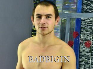 BADBIGIN