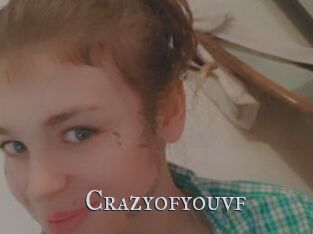 Crazyofyouvf