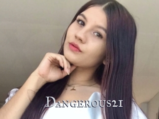 Dangerous21