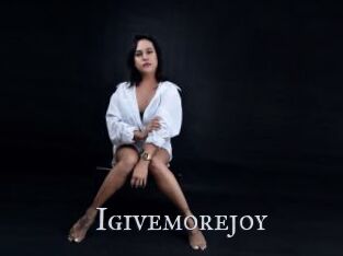 Igivemorejoy