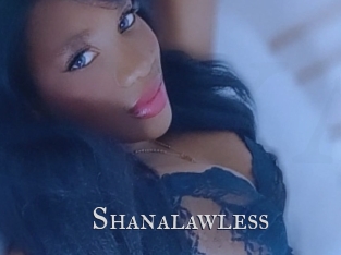 Shanalawless